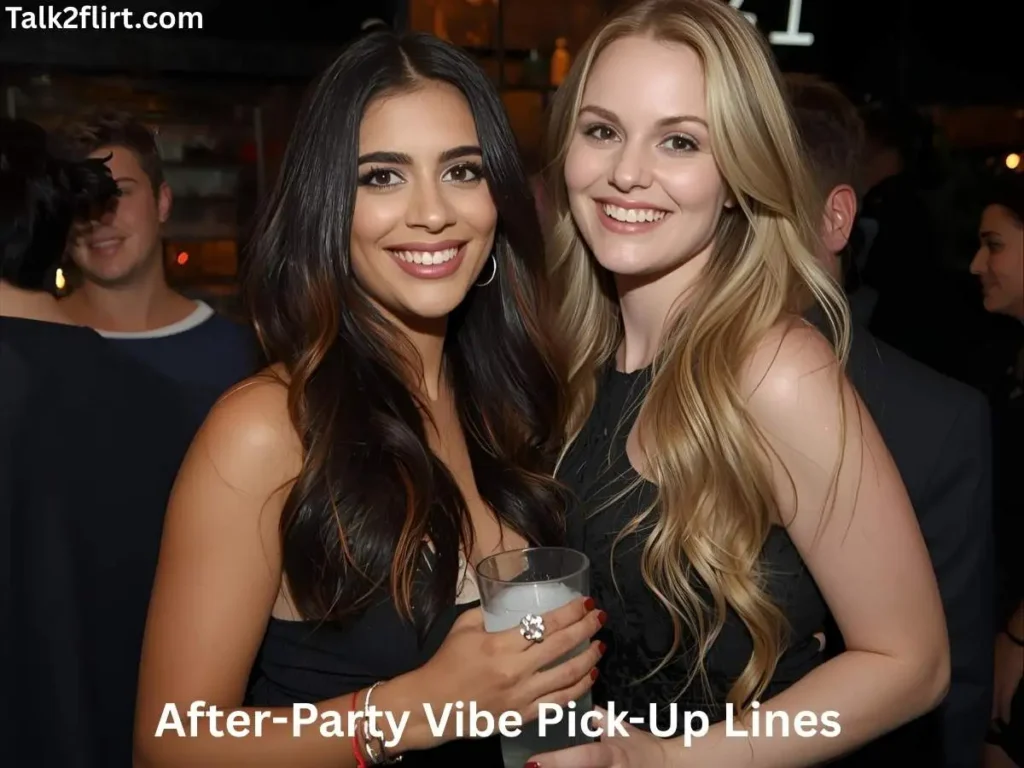 After-Party Vibe Pick-Up Lines
