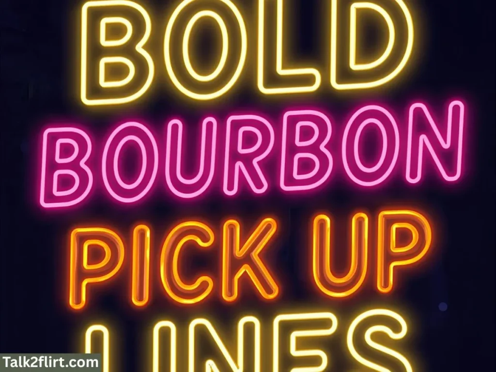 Bold Bourbon Pick Up Lines