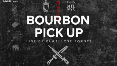 Bourbon Pick Up Lines