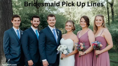 Bridesmaid Pick Up Lines