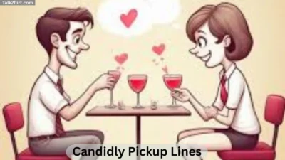 Candidly Pickup Lines