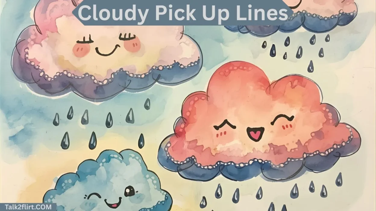 Cloudy Pick Up Lines