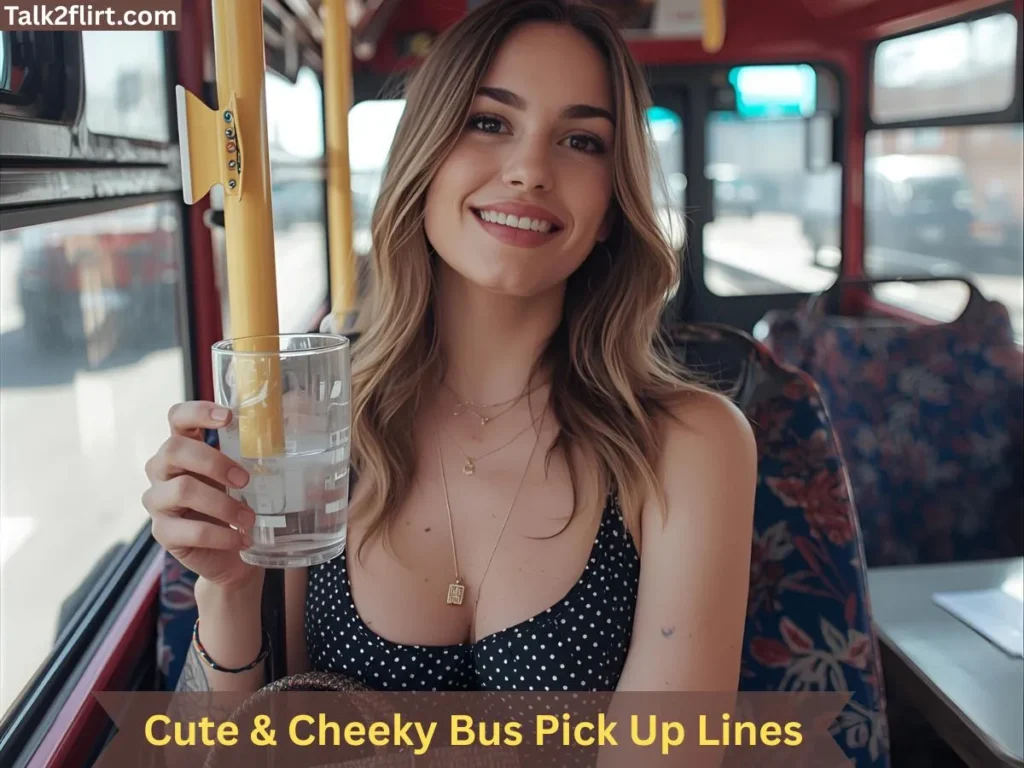 Cute & Cheeky Bus Pick Up Lines