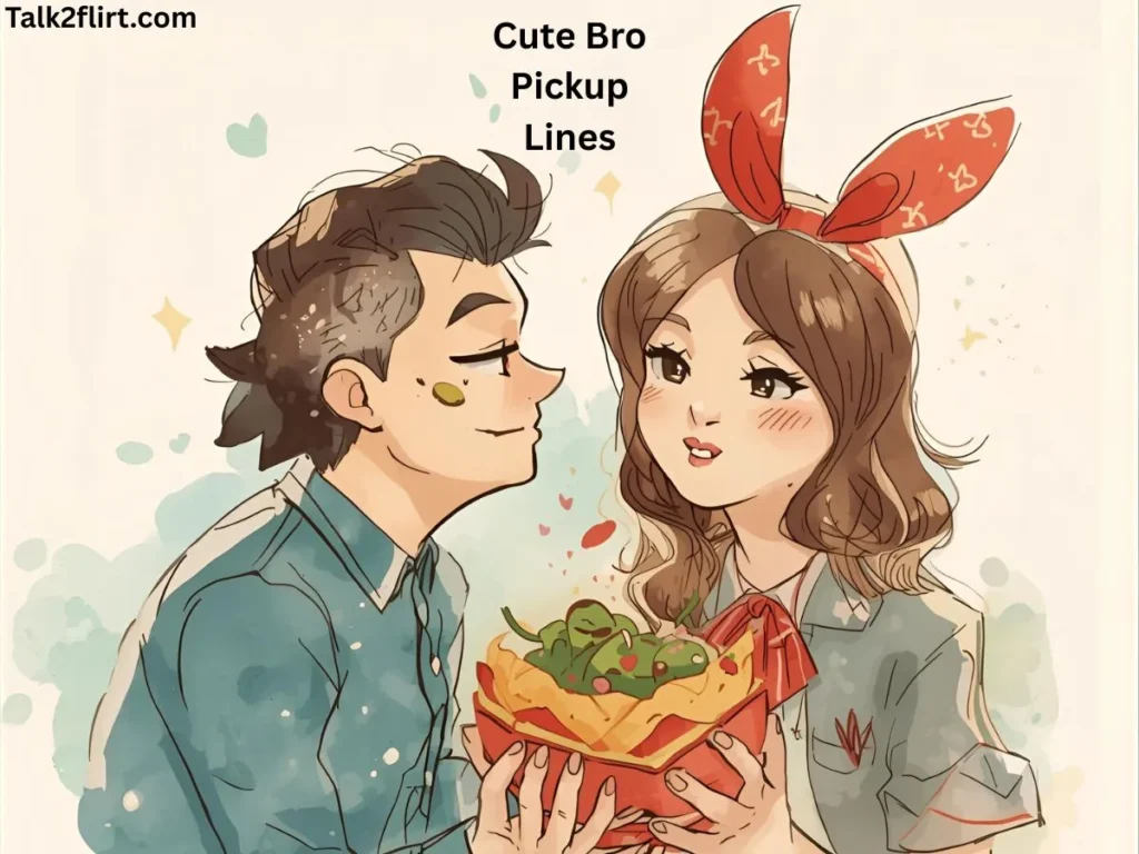 Cute Bro Pickup Lines