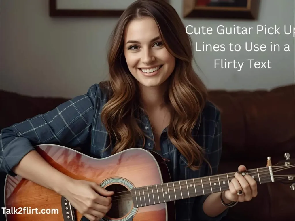 Cute Guitar Pick Up Lines to Use in a Flirty Text