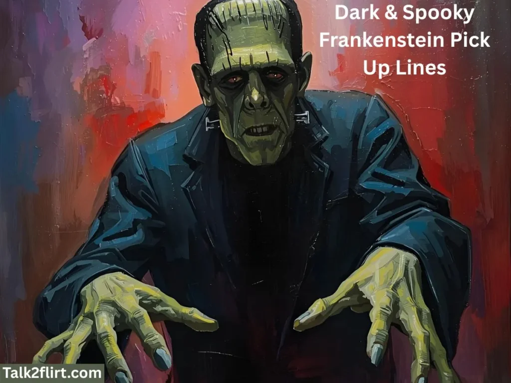Dark & Spooky Frankenstein Pick Up Lines