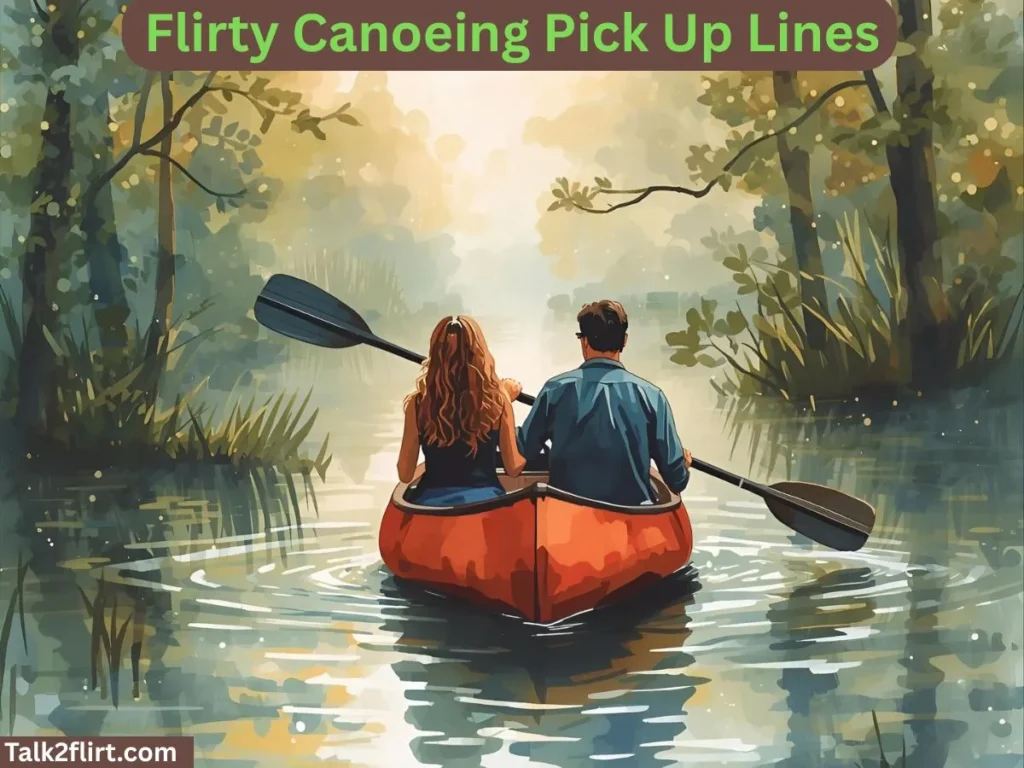 Flirty Canoeing Pick Up Lines