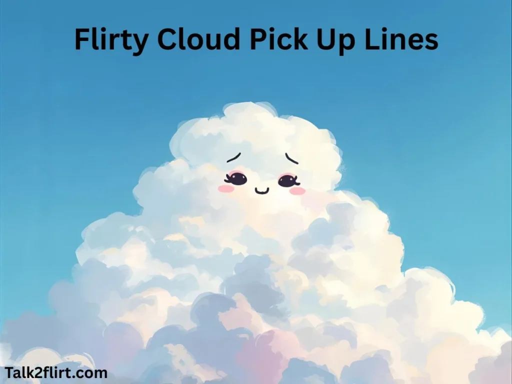 Flirty Cloud Pick Up Lines