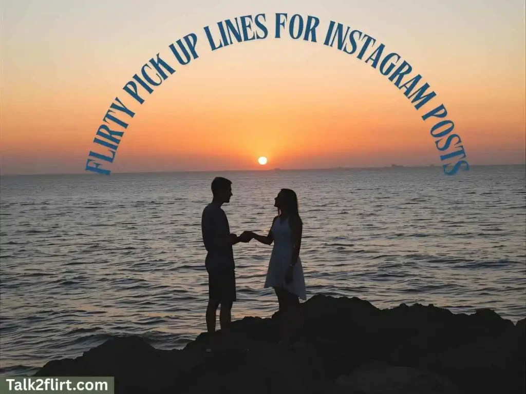 Flirty Pick Up Lines for Instagram Posts