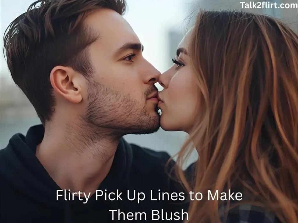 Flirty Pick Up Lines to Make Them Blush