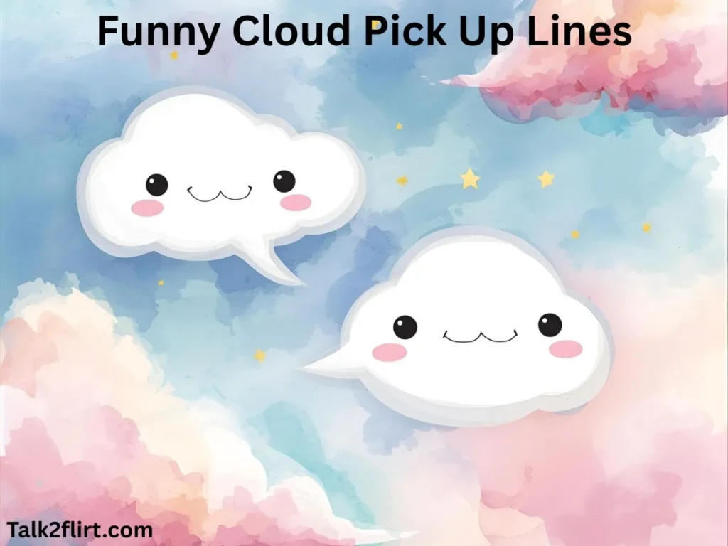 Funny Cloud Pick Up Lines