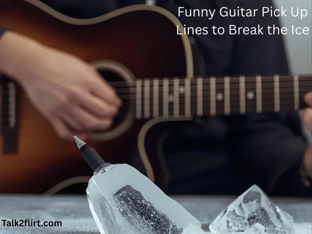 Funny Guitar Pick Up Lines to Break the Ice