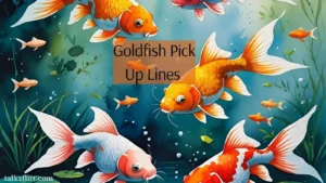 Goldfish Pick Up Lines