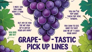 Grape-tastic Pick Up Lines 