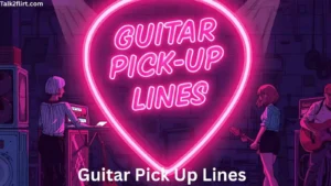 Guitar Pick Up Lines