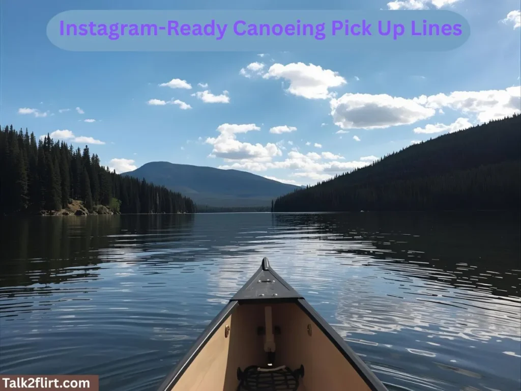 Instagram-Ready Canoeing Pick Up Lines