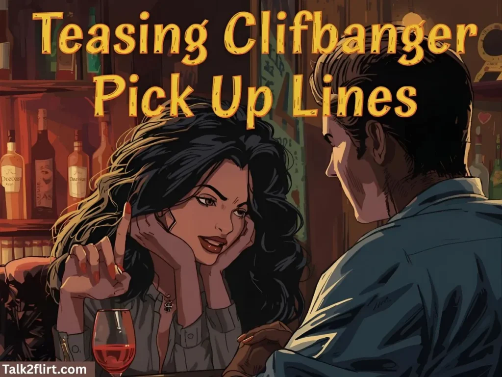 Teasing Cliffhanger Pick Up Lines