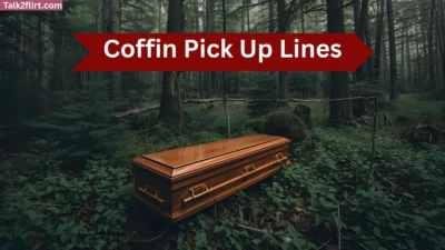 Coffin Pick Up Lines