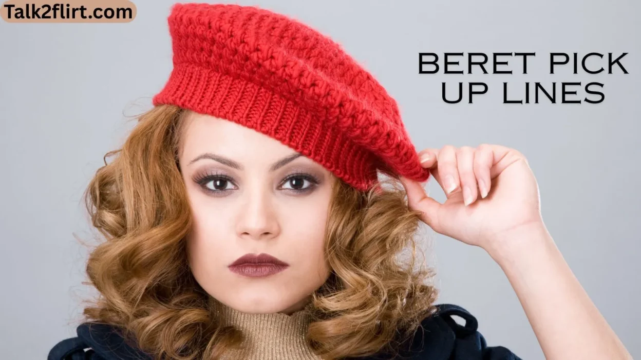 Beret Pick Up Lines