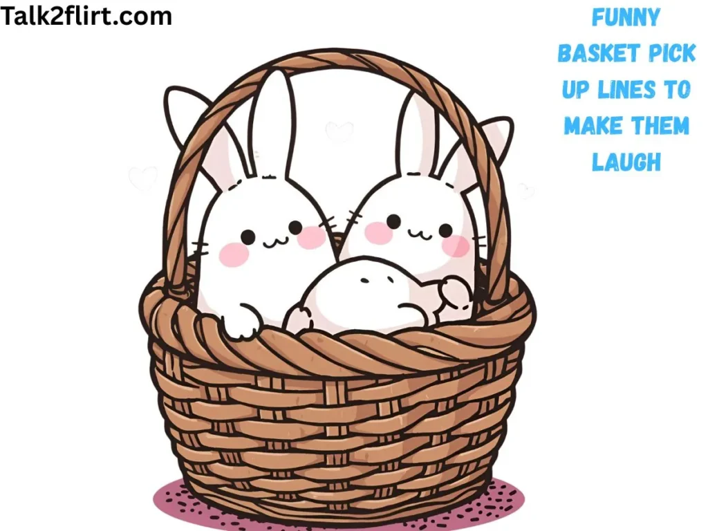 Cheesy but Cute Basket Pick Up Lines
