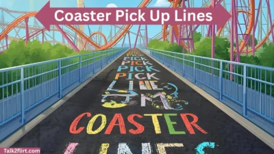 Coaster Pick Up Lines
