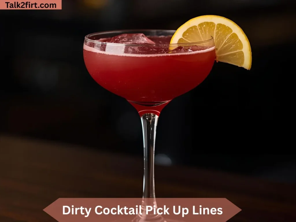 Dirty Cocktail Pick Up Lines