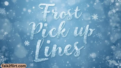 Frost Pick Up Lines 