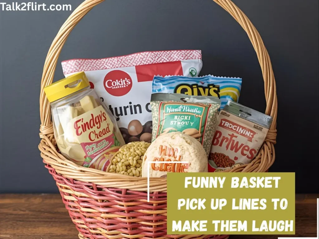 Funny Basket Pick Up Lines to Make Them Laugh