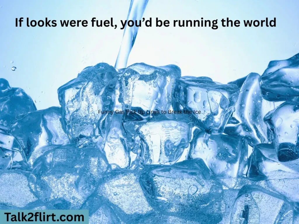 Funny Gas Pick Up Lines to Break the Ice