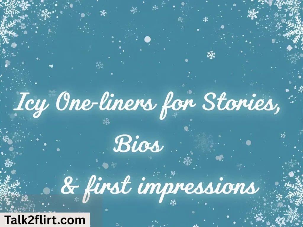 Icy One-Liners for Stories, Bios & First Impressions