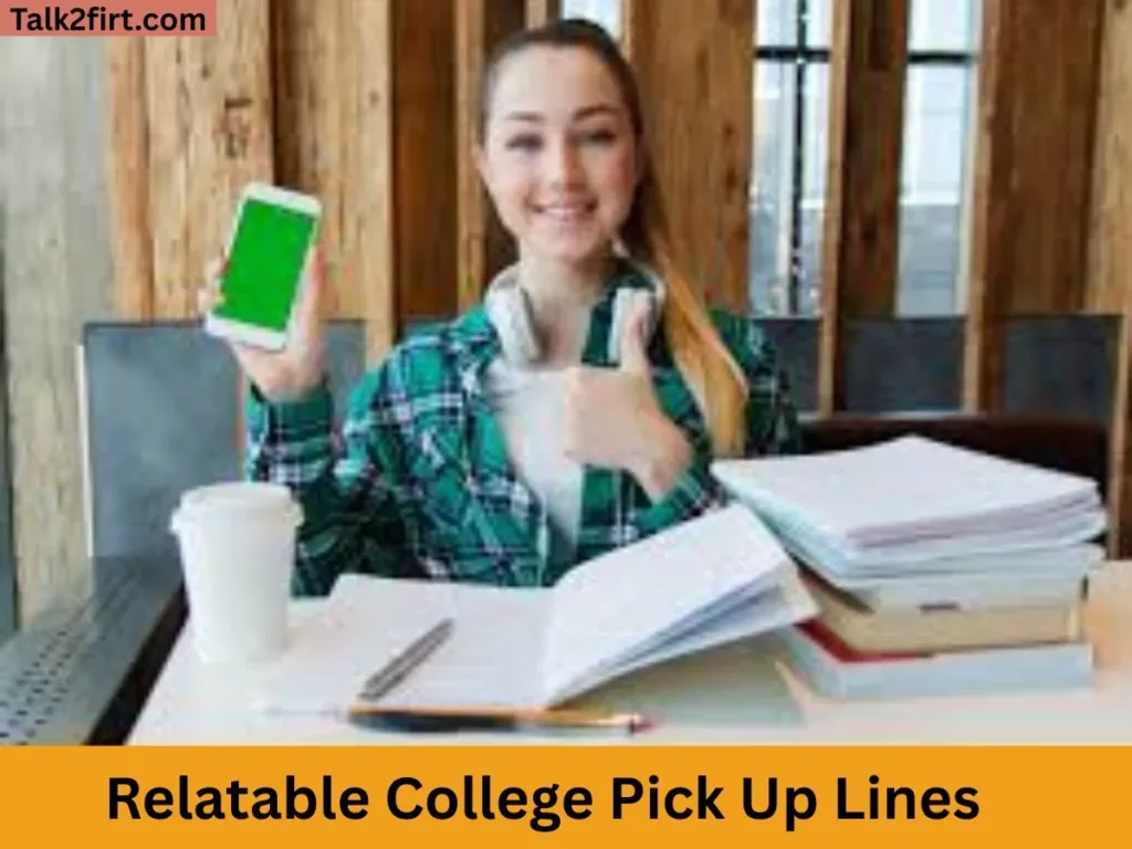 Relatable College Pick Up Lines