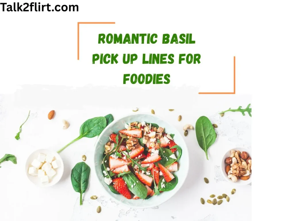 Romantic Basil Pick Up Lines for Foodies
