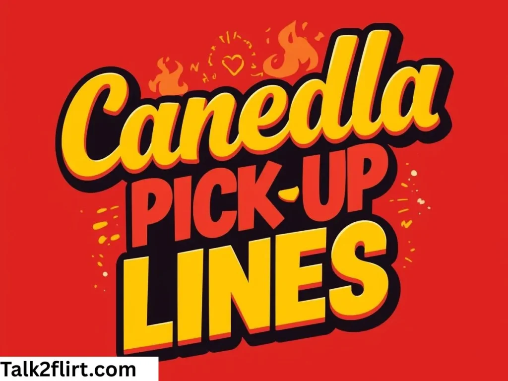 Bold and Spicy Candela Pick Up Lines