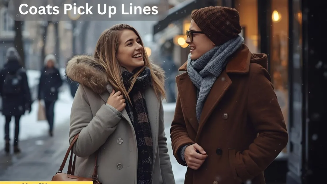 Coats Pick Up Lines