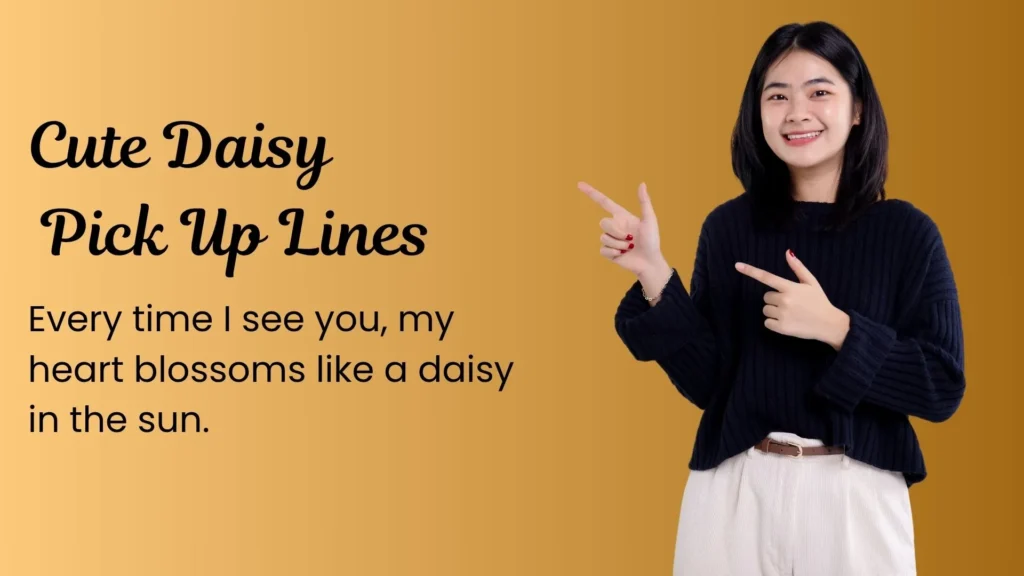 Cute Daisy Pick Up Lines