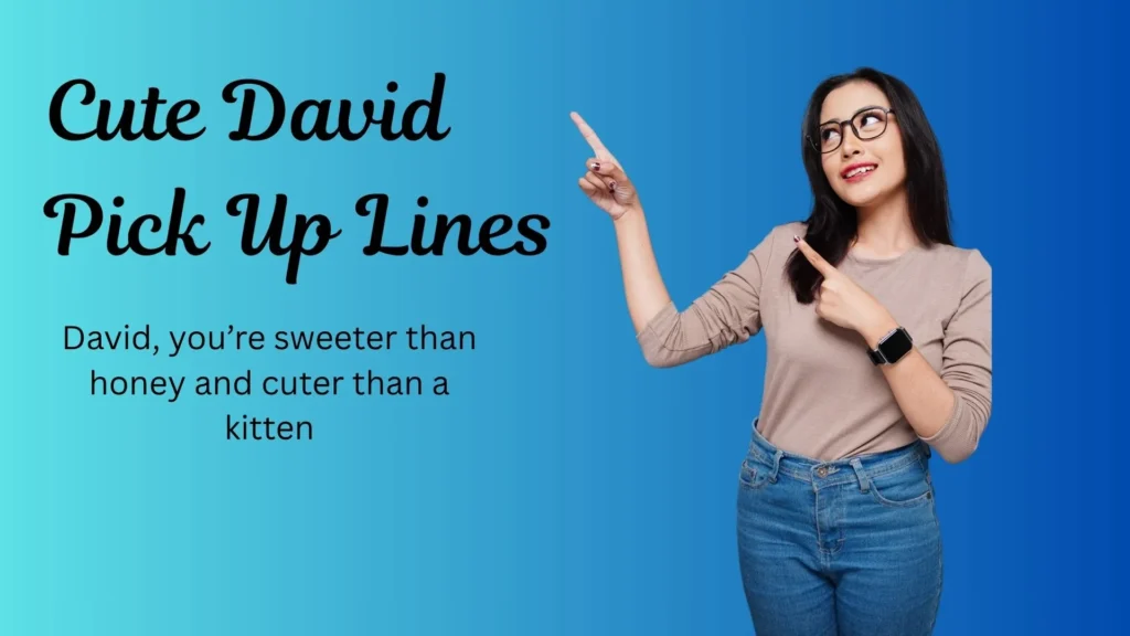 Cute David Pick Up Lines