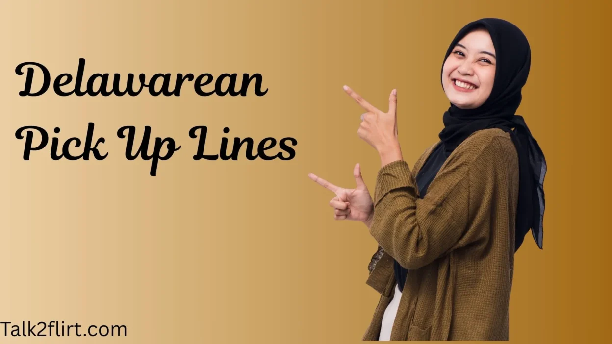 Delawarean Pick Up Lines