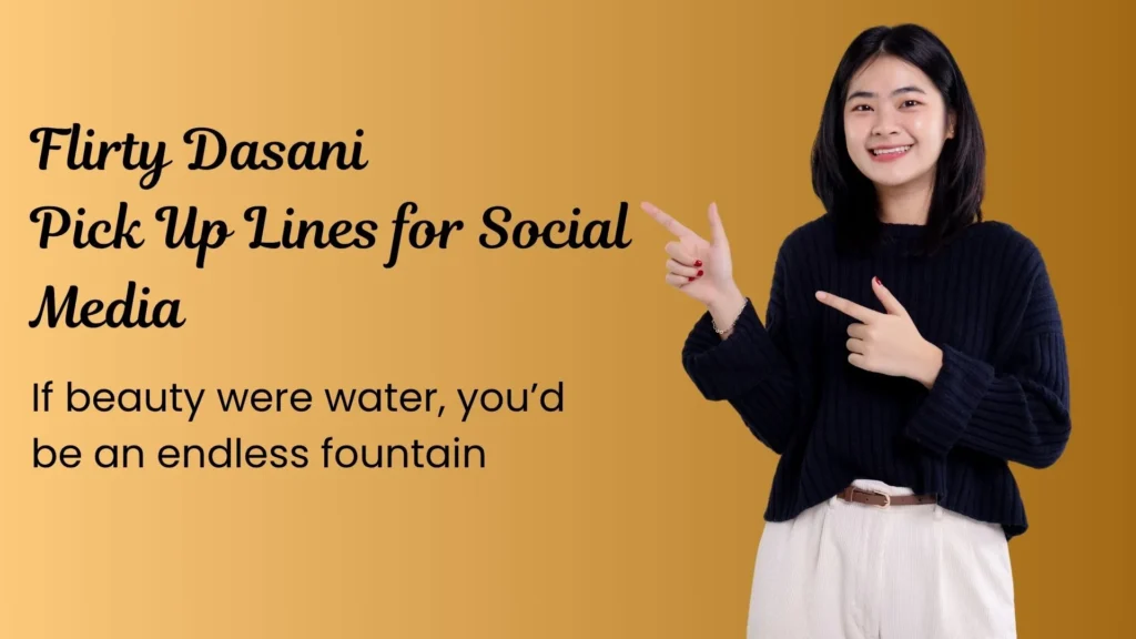 Flirty Dasani Pick Up Lines for Social Media