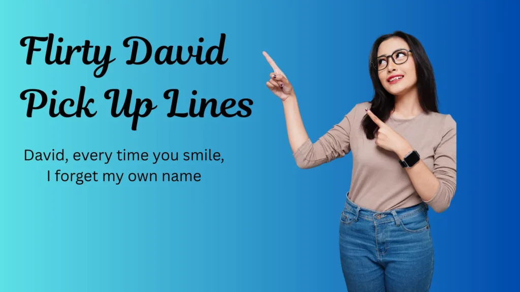 Flirty David Pick Up Lines