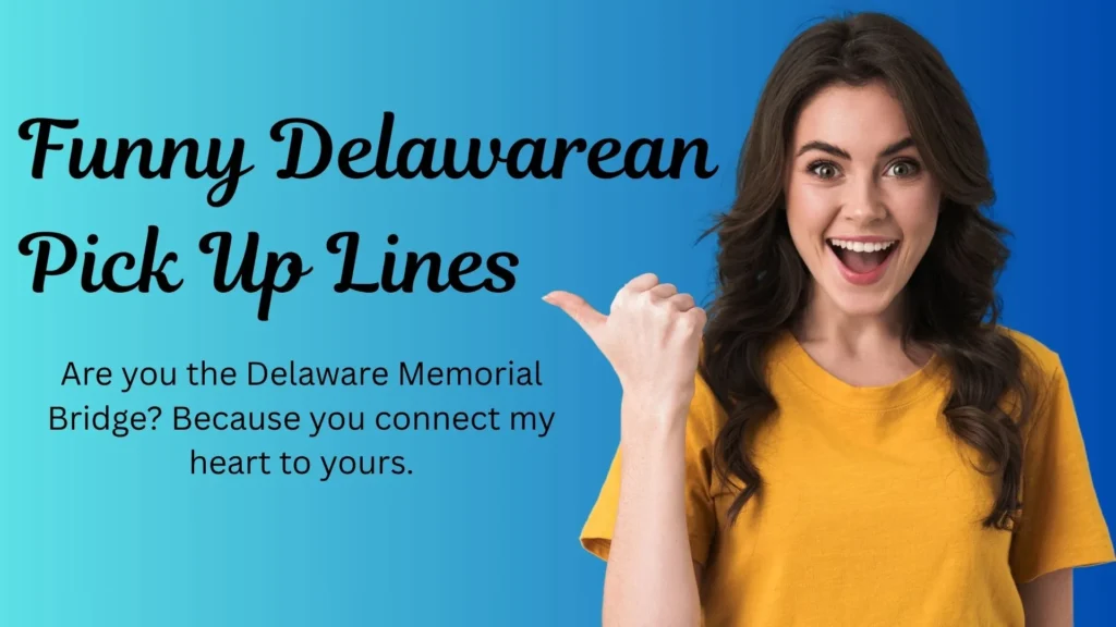 Funny Delawarean Pick Up Lines