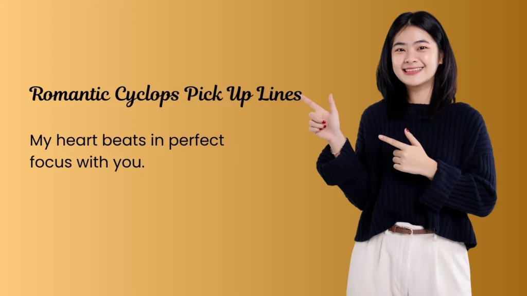 Romantic Cyclops Pick Up Lines