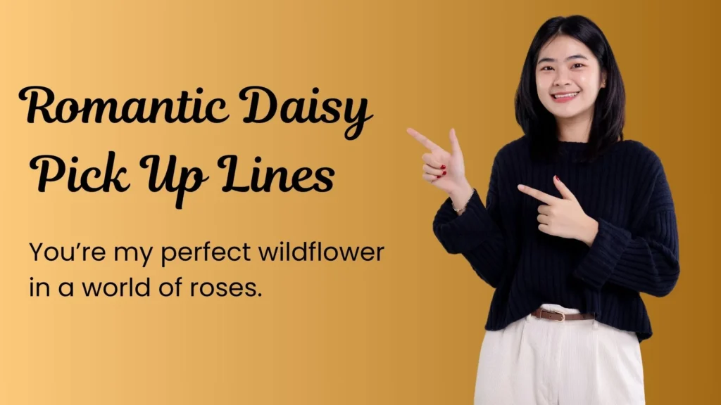 Romantic Daisy Pick Up Lines