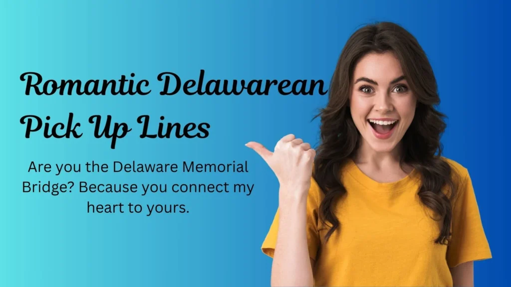 Romantic Delawarean Pick Up Lines