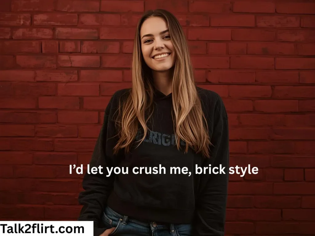 Savage Brick Pickup Lines