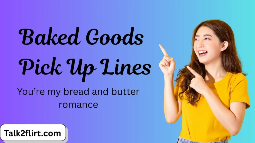 Baked Goods Pick Up Lines