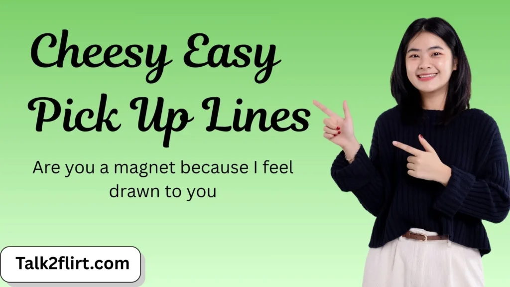 Cheesy Easy Pick Up Lines
