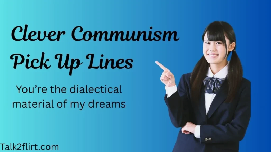 Clever Communism Pick Up Lines