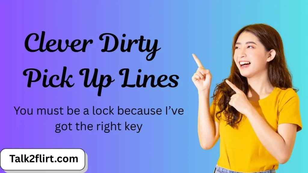 Clever Dirty Pick Up Lines