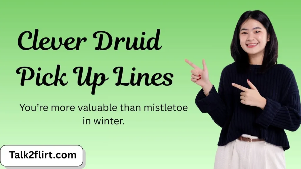 Clever Druid Pick Up Lines