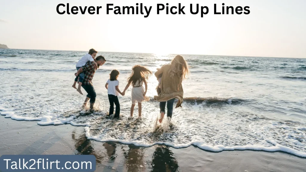 Clever Family Pick Up Lines